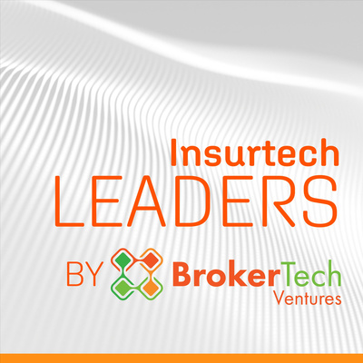 Insurtech Leaders Podcast by BrokerTech Ventures