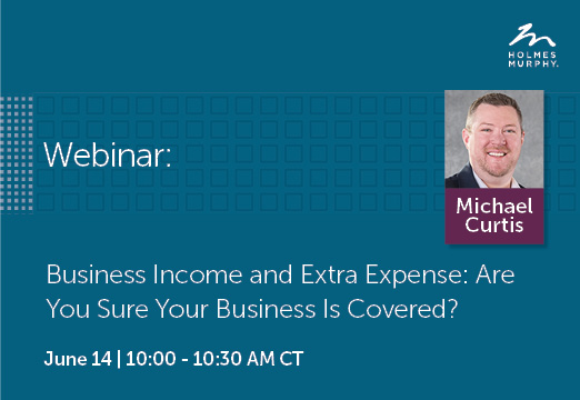 Webinar graphic: Business Income and Extra Expense: Are you sure your business is covered?