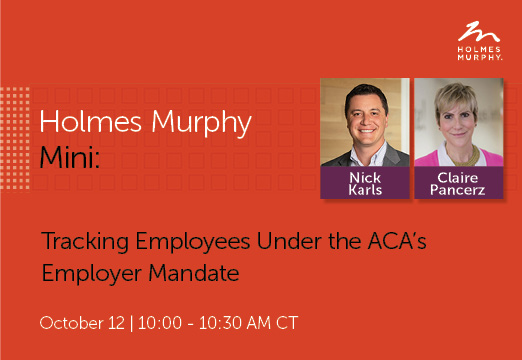Holmes Murphy Mini: Tracking Employees under the ACA's Employer Mandate October 12th