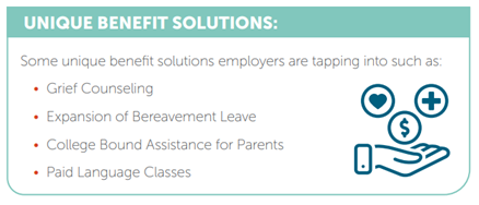 Unique benefits include: grief counseling, bereavement leave, college bound assistance for parents, paid language classes.