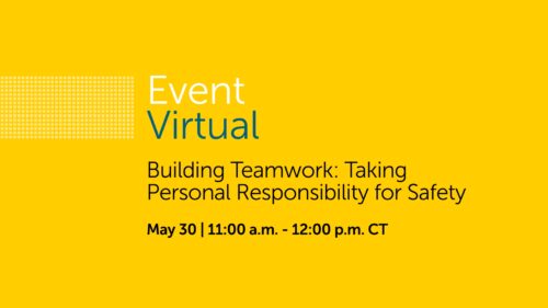 Building Teamwork: Taking Personal Responsibility for Safety. May 30 at 11 a.m.
