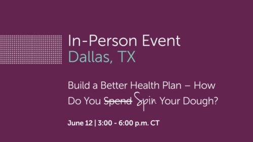 In-Person Event in Dallas TX: Build a Better Health Plan - How Do You Spin Your Dough on June 12 at 3 p.m.